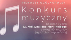 HARMĘŻE: Rozpoczął się I Ogólnopolski Konkurs Muzyczny na pieśń ku czci św. Maksymiliana Radio FARA