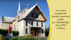 50 lat powstania parafii pw. Niepokalanego Serca Najświętszej Maryi Panny i św. Maksymiliana Marii Kolbe w Milczy Radio FARA